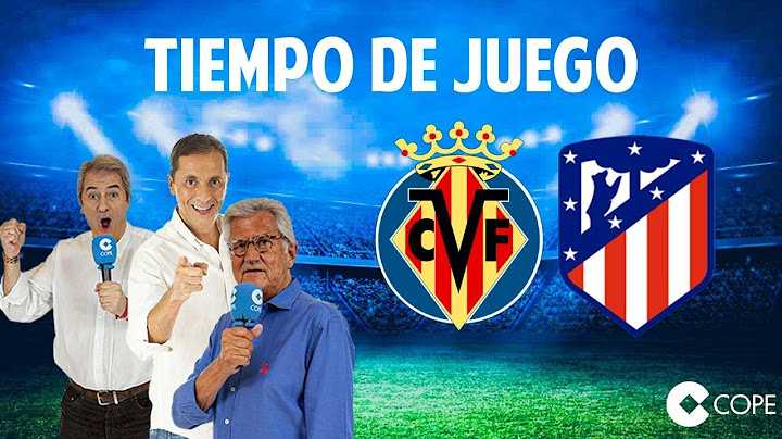 Directo del Villarreal 2-2 Atlético de Madrid en Tiempo de Juego COPE