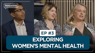Exploring Women's Mental Health | Perspectives Ep 3