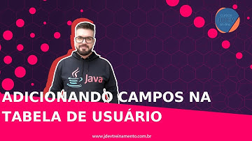🟢 Adicionando campos na tabela de usuário - Formação Java Web Full-Stack