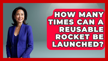 How Many Times Can a Reusable Rocket Be Launched? - Space Tech Insider