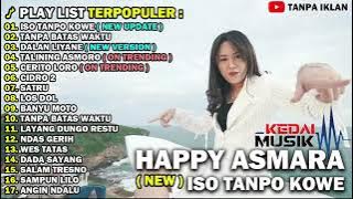 ISO TANPO Kowe Happy Asmara Terbaru April Full Album 2021 Tanpa Iklan