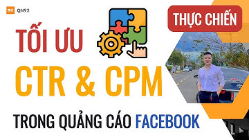 [Thực chiến] Tối ưu giá thầu quảng cáo Facebook, chỉ số ctr cpm | Qn92
