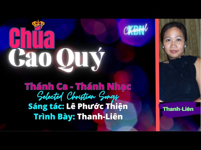 Thanh Liên - Chúa Cao Quý - KDN Channel - Hội Thánh Tin Lành Lời Chúa Houston, TX