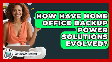 How Have Home Office Backup Power Solutions Evolved? - Guide To Work From Home