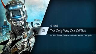 02 Hans Zimmer - Chappie - The Only Way Out Of This