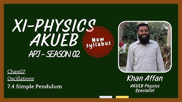 7.4 Simple Pendulum | XI PHY AKUEB (New Syllabus) | 2025-26 | (Urdu/Hindi)