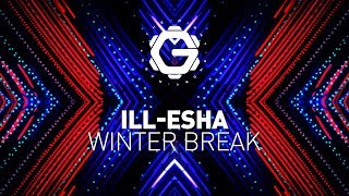 ill-esha - Winter Break [ Glitch - Hop | Bass Music ]