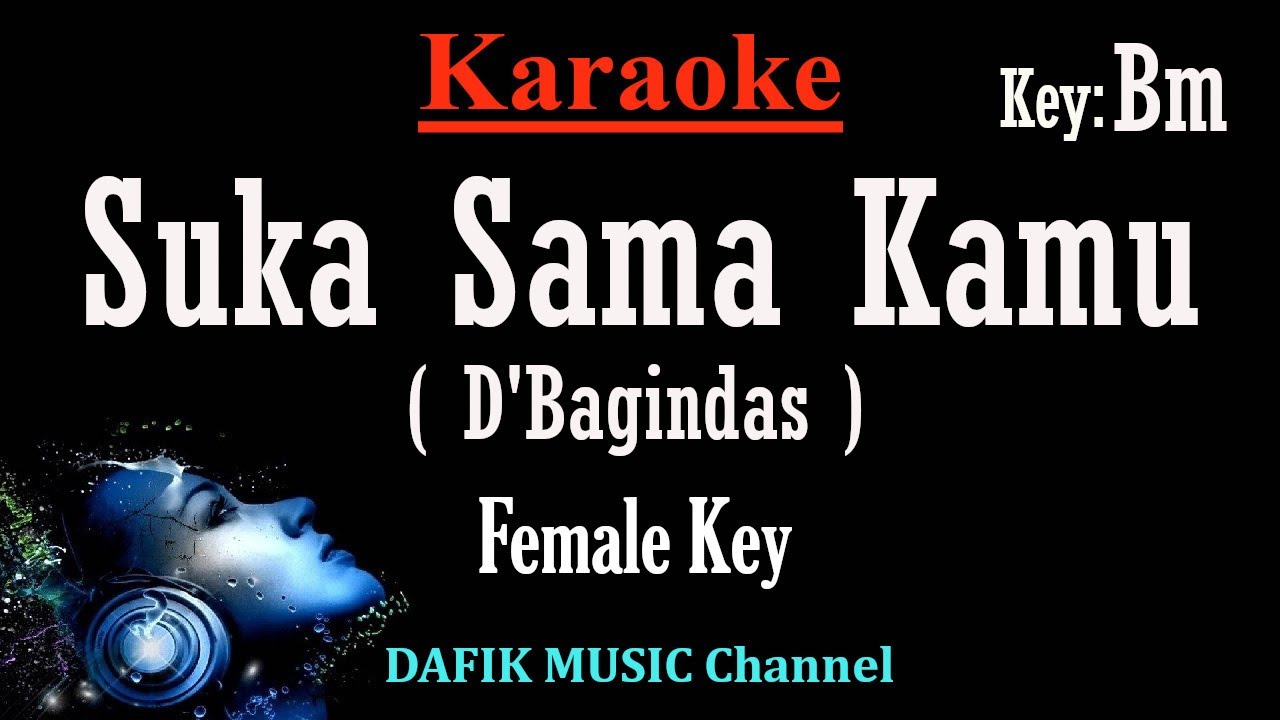 Suka Sama Kamu Karaoke DBagindas Nada Wanita Cewek Female key Bm