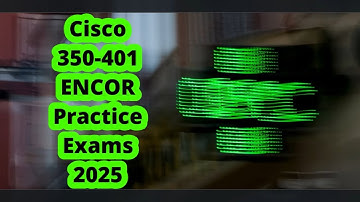 Free Cisco 350-401 ENCOR Practice Exams 2025 | Pass Your CCNP Enterprise Certification Easily