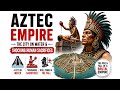 The Aztecs: How They Built a City on Water (Dark History Explained)