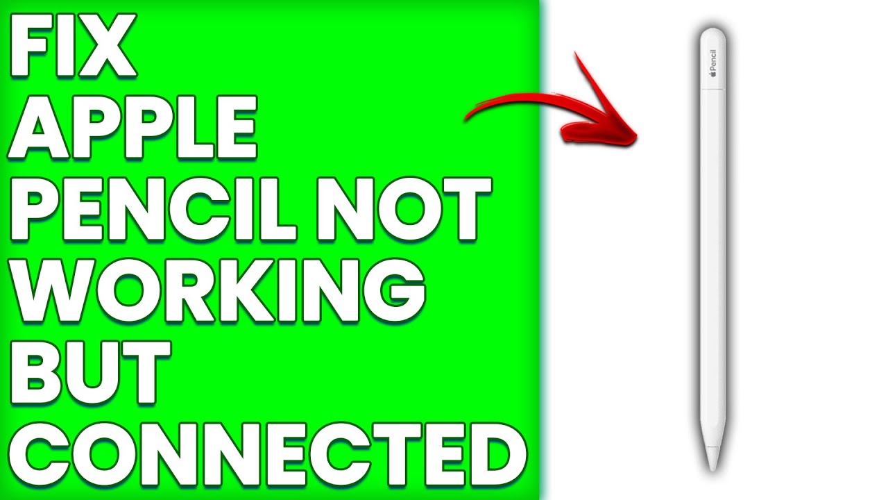 How To Fix Apple Pencil Not Working But Connected (Easy Troubleshoot ...