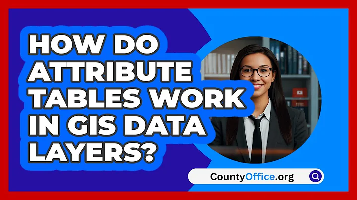 How Do Attribute Tables Work In GIS Data Layers? - CountyOffice.org