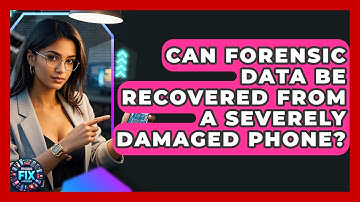 Can Forensic Data Be Recovered From A Severely Damaged Phone? - Phone Fix and Features
