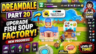 Dreamdale Gameplay Part 20 | Upgrade Fish Soup Factory to Level 4! 🔥🐟
