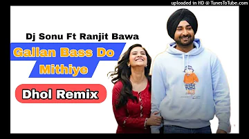 Gallan Bass Do Mithiye Dhol Remix Ranjit Bawa Ft Dj Sonu New Punjabi song 2024