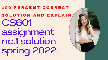 cs601 assignment no.1 solution 2022- cs601 assignment solution 2022- cs601 vu assignment spring 2022