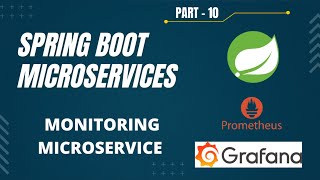 Spring Boot Microservices Project Example - Part 10 | Monitoring using Prometheus & Grafana