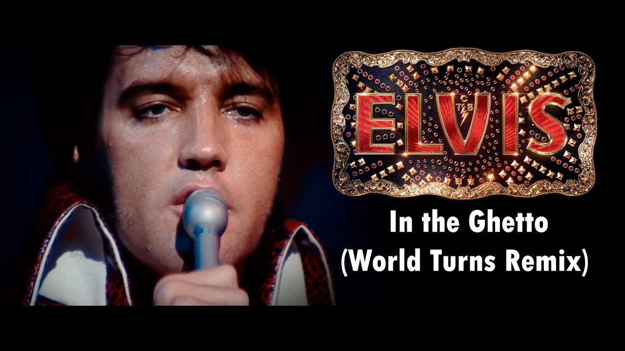 ELVIS PRESLEY - In The Ghetto (World Turns Remix) Feat