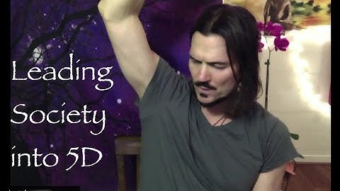 Leading Society into 5D ∞The 9D Arcturian Council, Channeled by Daniel Scranton