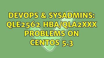 DevOps & SysAdmins: QLE2562 HBA/qla2xxx problems on CentOS 5.3 (3 Solutions!!)