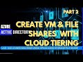 AAD Joined Machine Using P2S VPN to Access Storage File Shares- 2 Create Azure VM with Cloud Tiering