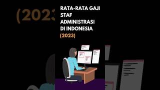 Rata-rata Gaji Staf Administrasi di Indonesia (2023) Rata-rata Gaji Staf Administrasi di Indonesia (2023)