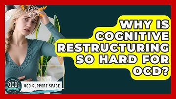 Why Is Cognitive Restructuring So Hard For OCD? - OCD Support Space