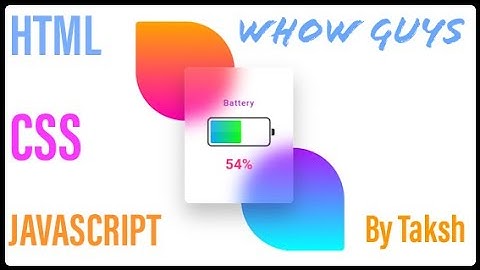 Making web page using HTML/CSS/JS which shows battery level of devices. WHOW GUYS