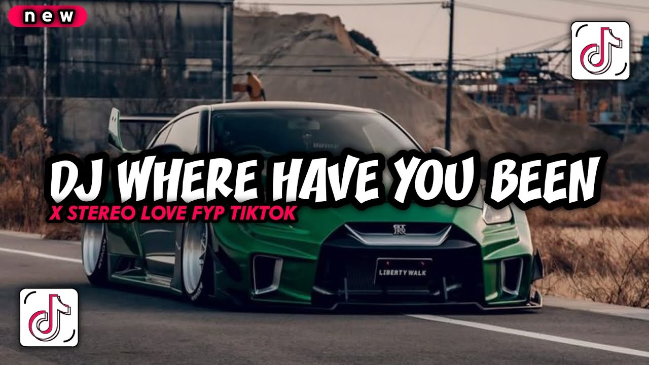 DJ WHERE HAVE YOU BEEN X STEREO LOVE FYP TIKTOK TERBARU || DJ MENGKANE TERBARU 