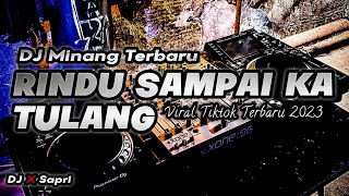 DJ RINDU SAMPAI KA TULANG - DJ MINANG VIRAL TIKTOK TERBARU 2023 SABANA MANDALAM SAMPAI KA TULANG