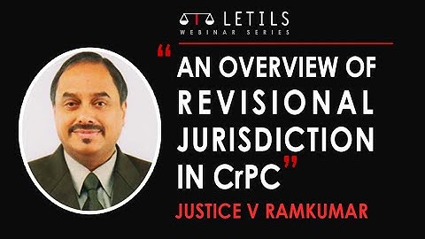 An overview of Revisional Jurisdiction under the Code of Criminal Procedure | Justice V Ramkumar