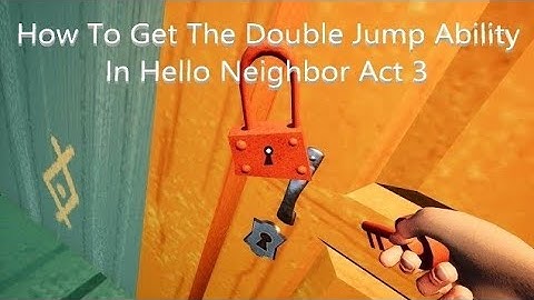 Act 3 mission 8 double jump ability (hello Neighbor)