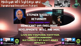 Stephen Bassett Returns! Very Significant UAP/Disclosure Developments in D.C. And More Coming!