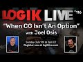Logik live 116 when cg isnt an option with joel osis