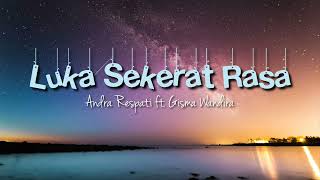 Andra Respati feat Gisma Wandira - luka sekerat rasa (lirik)