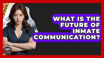 What Is The Future Of Inmate Communication? - Jail & Prison Insider