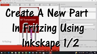 Create A New Part In Fritzing Using Inkskape Part 1