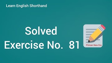 Shortand Exercise No. 81 || Steno Exercise No. 81 || Shorthand Pitman New Era || English shorthand