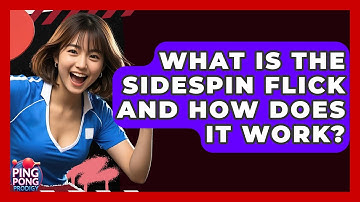 What Is The Sidespin Flick And How Does It Work? - Ping Pong Prodigy