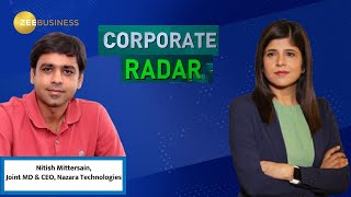 Corporate Radar | Nitish Mitrasen, Joint MD & CEO of Nazara Tech in a Chat with Swati Khandelwal