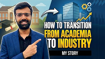 How to transition from Academia to Industry?
