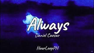 (1 Hour Loop) Daniel Caesar  - Always