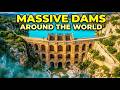 Massive Dams Built Around The World
