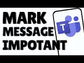 How to Mark a Message as Important or Urgent in Teams: How to Send Urgent Message in Teams