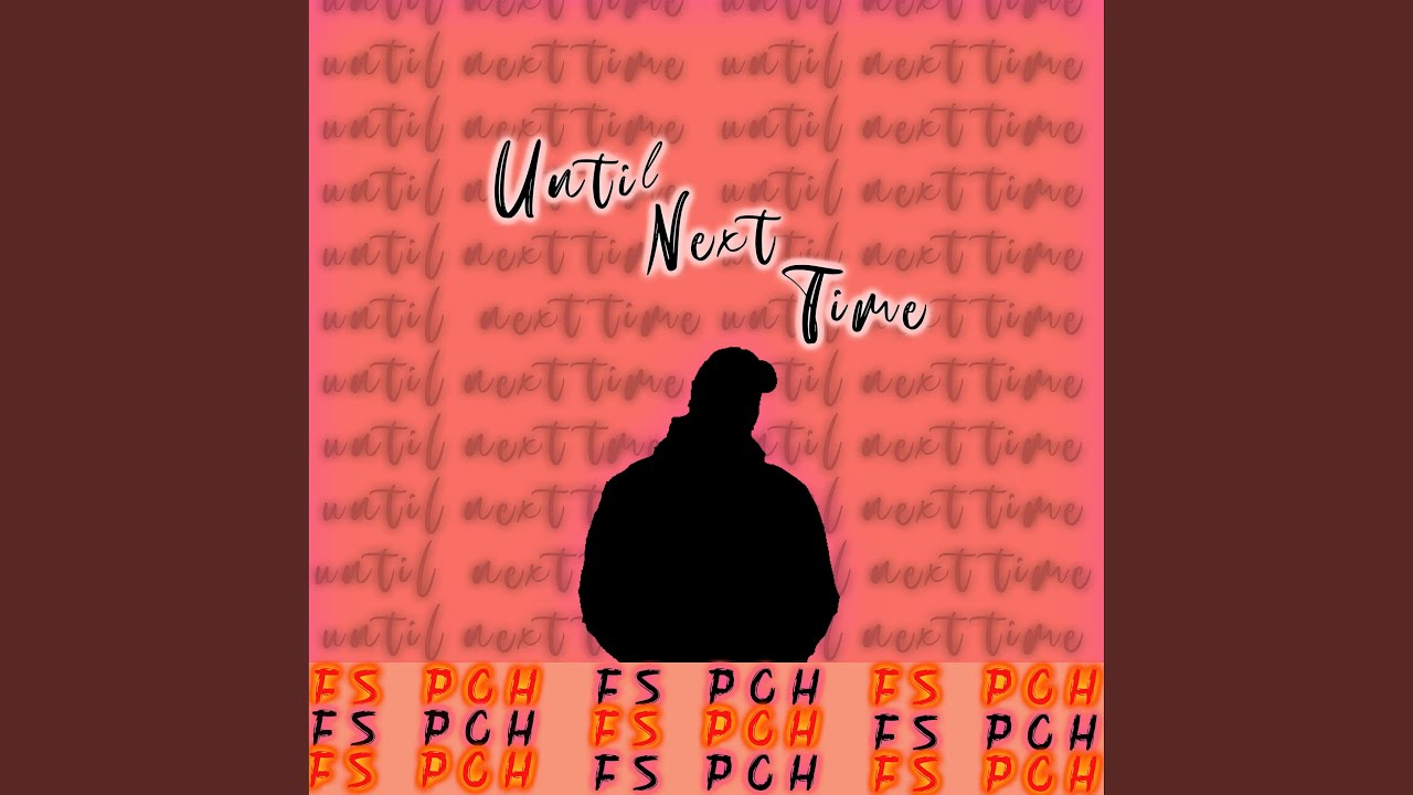 Guarda Until Next Time su YouTube Guarda Until Next Time su YouTube