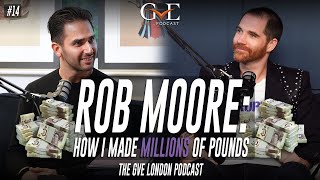 Rob Moore: How I Made Millions From Property | The GVE London Podcast #14