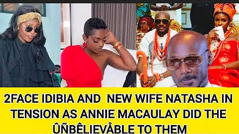 2FACE IDIBIA AND  NEW WIFE NATASHA IN TENSION AS ANNIE MACAULAY DID THE ÛÑBÊLIEVÅBLE TO THEM