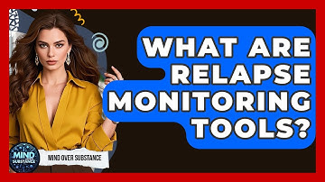 What Are Relapse Monitoring Tools? - Mind Over Substance