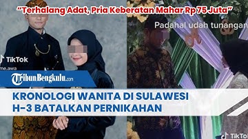 Kronologi Wanita di Sulawesi H-3 Batalkan Pernikahan,Terhalang Adat, Pria Keberatan Mahar Rp 75 Juta