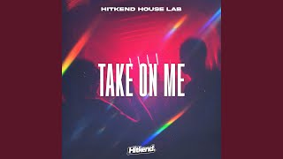 Take On Me - Hitkend House Lab